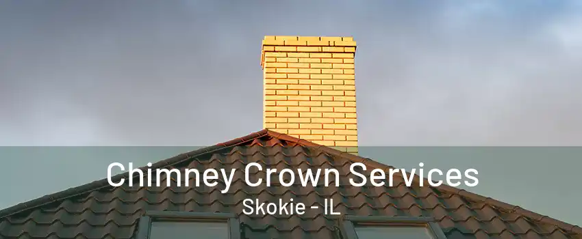 Chimney Crown Services Skokie - IL