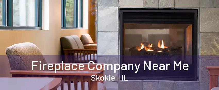 Fireplace Company Near Me Skokie - IL