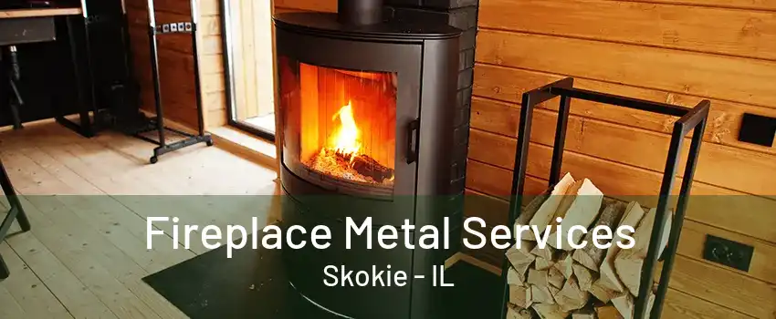 Fireplace Metal Services Skokie - IL