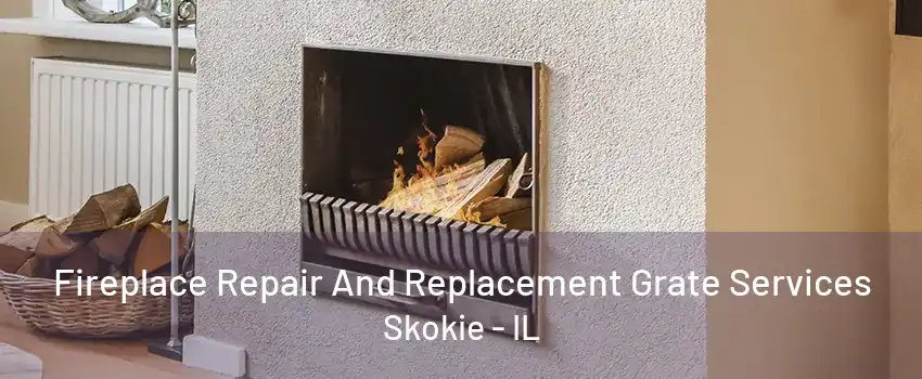 Fireplace Repair And Replacement Grate Services Skokie - IL