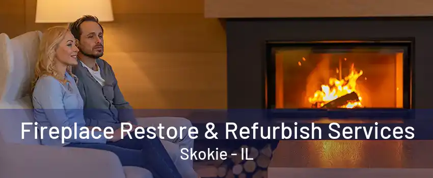 Fireplace Restore & Refurbish Services Skokie - IL