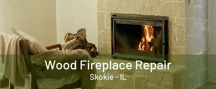 Wood Fireplace Repair Skokie - IL